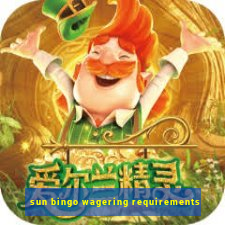 sun bingo wagering requirements