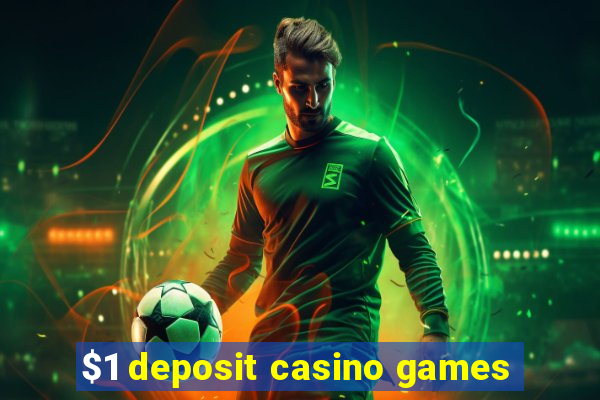 $1 deposit casino games