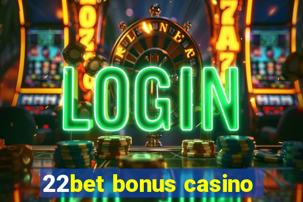 22bet bonus casino