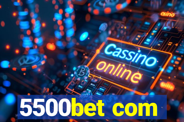 5500bet com