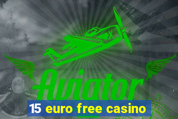 15 euro free casino