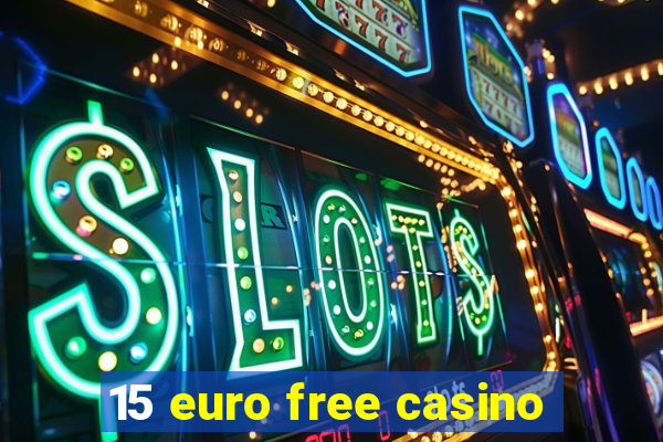 15 euro free casino