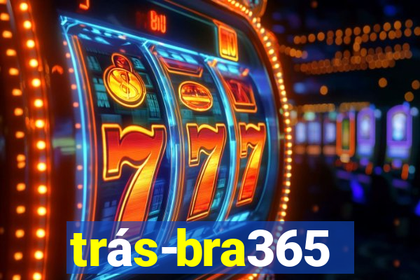 trás-bra365