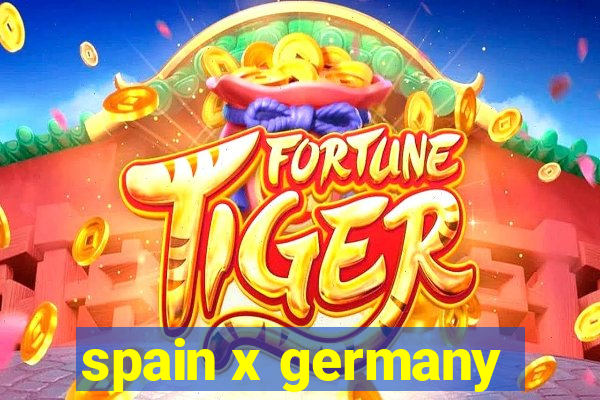 spain x germany