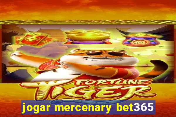 jogar mercenary bet365