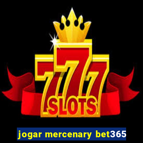 jogar mercenary bet365