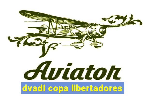 dvadi copa libertadores