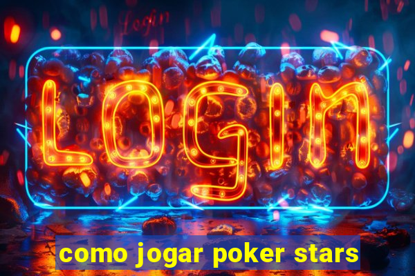 como jogar poker stars