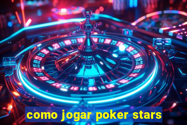 como jogar poker stars