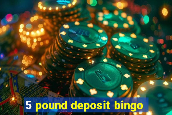 5 pound deposit bingo