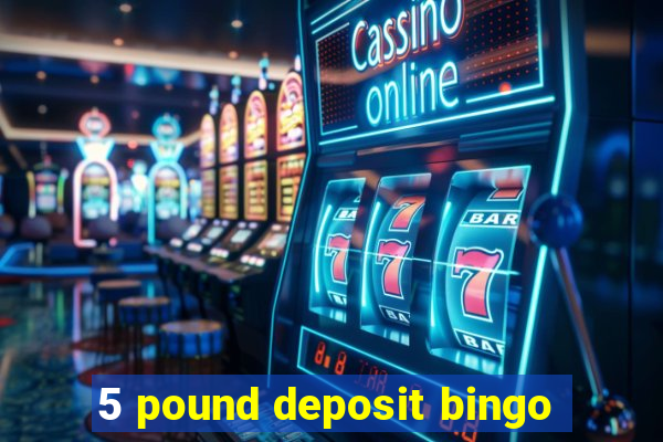 5 pound deposit bingo