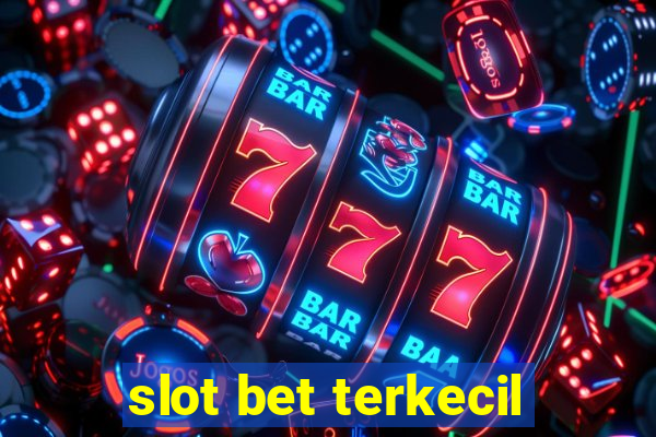 slot bet terkecil