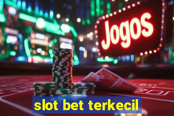 slot bet terkecil