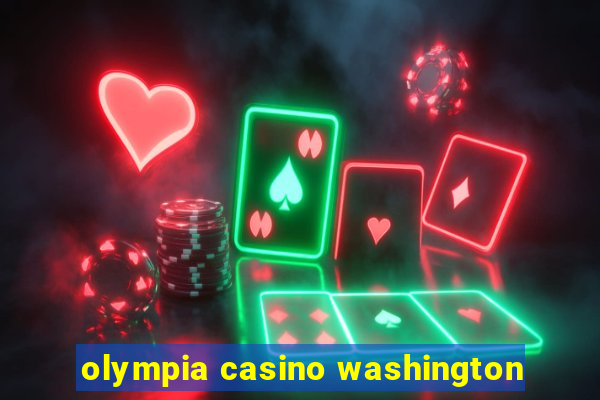 olympia casino washington