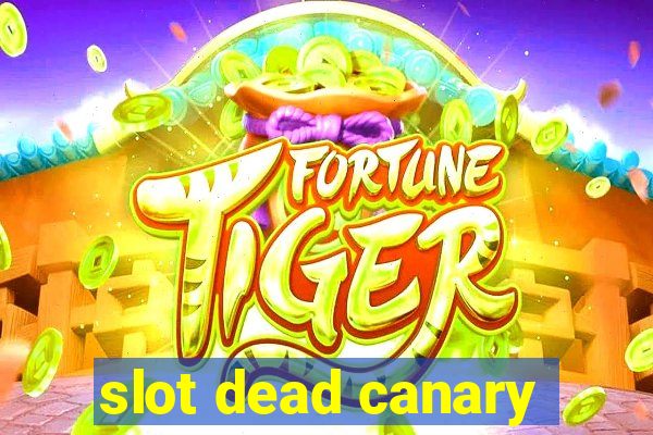 slot dead canary