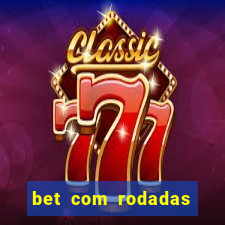 bet com rodadas gratis sem deposito