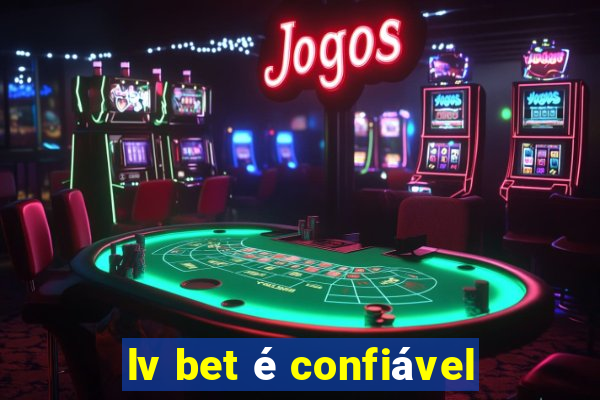 lv bet é confiável