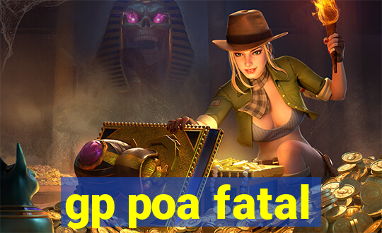 gp poa fatal