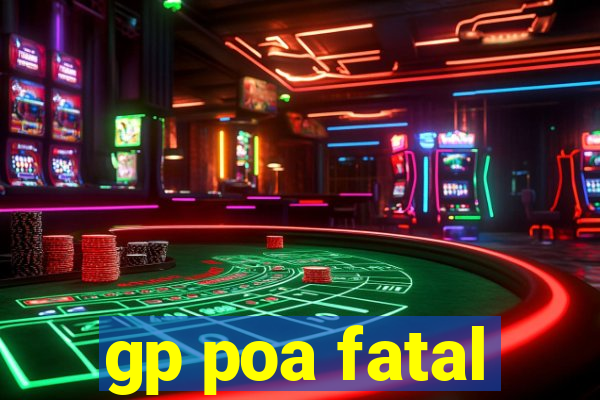 gp poa fatal