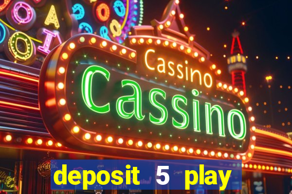 deposit 5 play with 40 casino