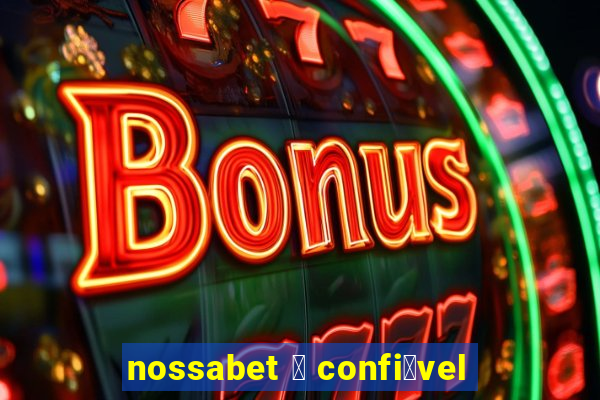 nossabet 茅 confi谩vel