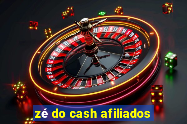 zé do cash afiliados