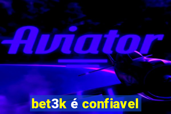 bet3k é confiavel