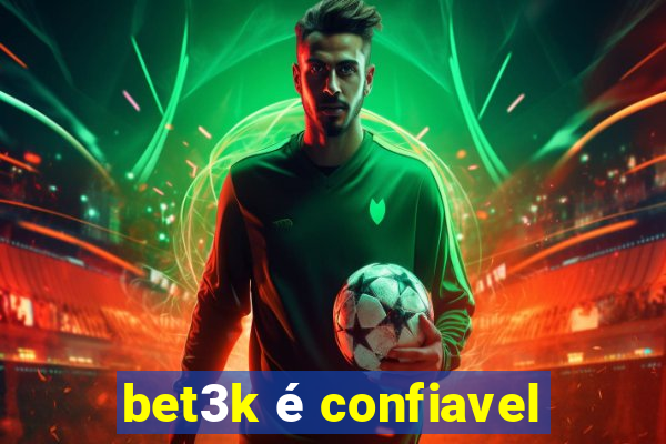 bet3k é confiavel