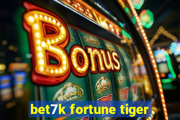 bet7k fortune tiger