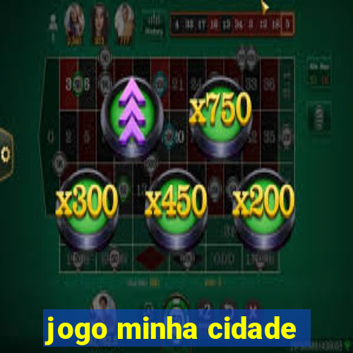 jogo minha cidade