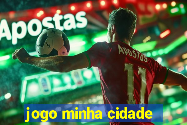 jogo minha cidade