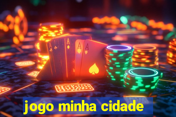 jogo minha cidade