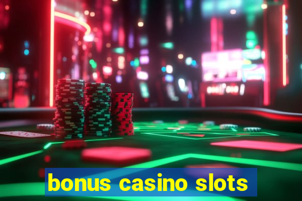 bonus casino slots