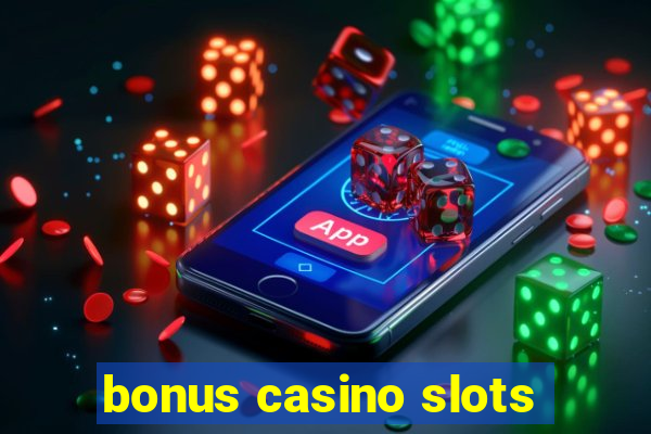 bonus casino slots