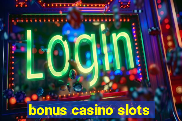 bonus casino slots