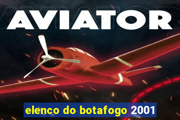 elenco do botafogo 2001