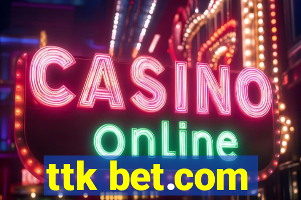 ttk bet.com