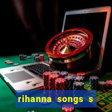 rihanna songs s and m