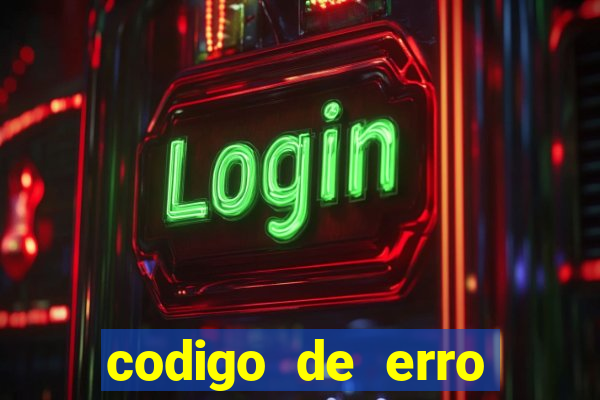 codigo de erro s105 bet365