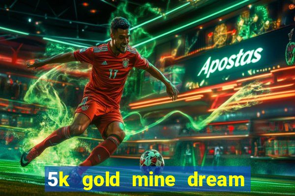 5k gold mine dream drop slot