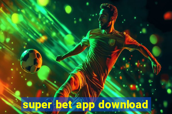 super bet app download