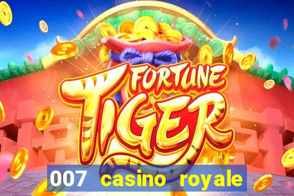 007 casino royale 007 vive e deixa morrer