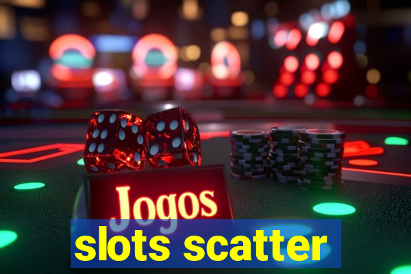 slots scatter