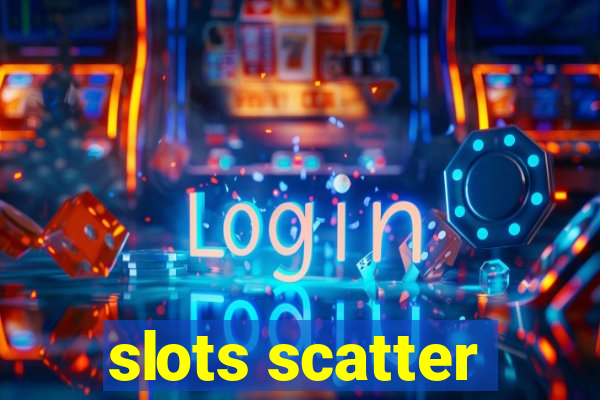 slots scatter