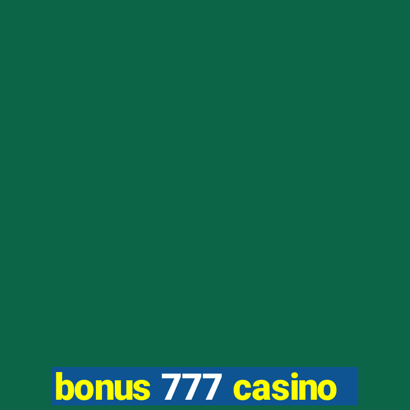 bonus 777 casino