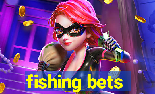 fishing bets