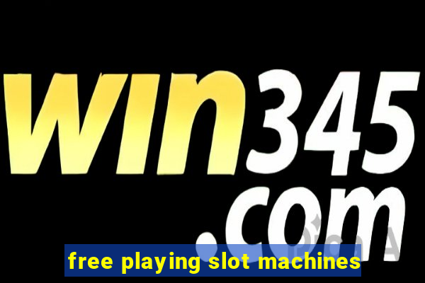 free playing slot machines