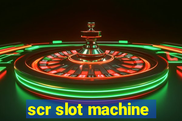 scr slot machine