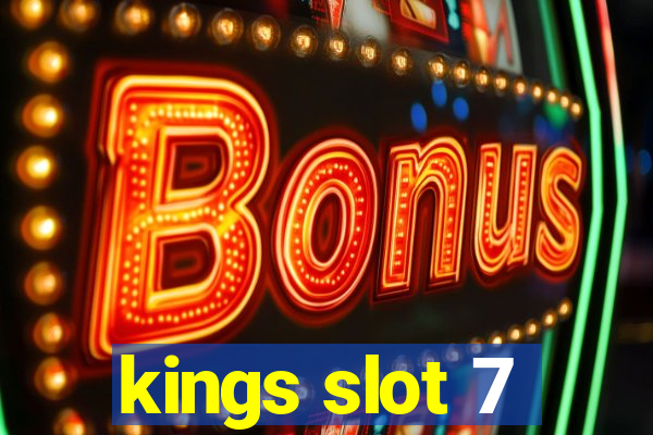 kings slot 7