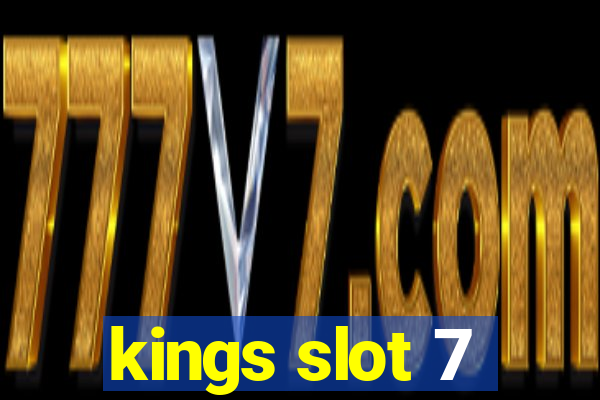 kings slot 7